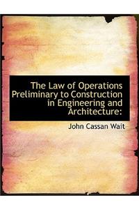 The Law of Operations Preliminary to Construction in Engineering and Architecture