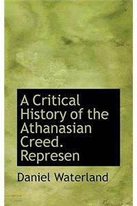 A Critical History of the Athanasian Creed. Represen