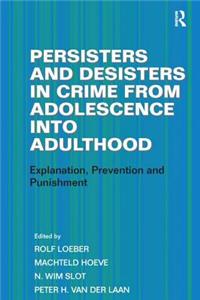 Persisters and Desisters in Crime from Adolescence Into Adulthood