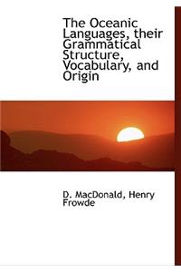 The Oceanic Languages, Their Grammatical Structure, Vocabulary, and Origin