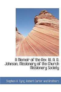 A Memoir of the REV. W. A. B. Johnson, Missionary of the Church Missionary Society