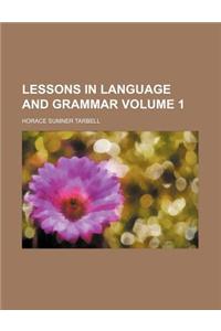 Lessons in Language and Grammar Volume 1