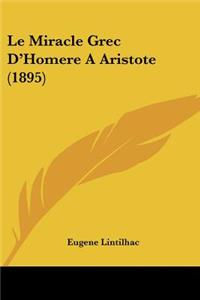 Le Miracle Grec D'Homere A Aristote (1895)