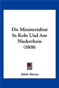 Die Ministerialitat In Koln Und Am Niederrhein (1908)