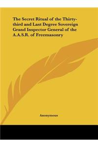 The Secret Ritual of the Thirty-third and Last Degree Sovereign Grand Inspector General of the A.A.S.R. of Freemasonry