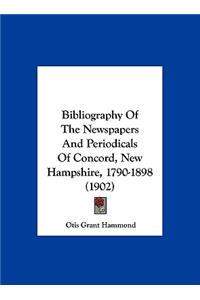 Bibliography of the Newspapers and Periodicals of Concord, New Hampshire, 1790-1898 (1902)