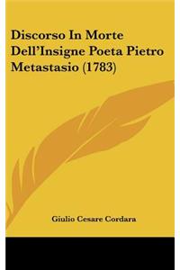 Discorso in Morte Dell'insigne Poeta Pietro Metastasio (1783)