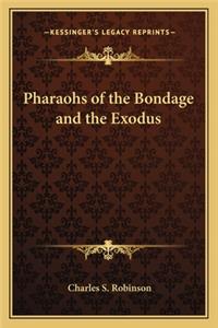 Pharaohs of the Bondage and the Exodus