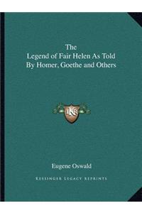 Legend of Fair Helen As Told By Homer, Goethe and Others