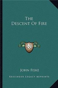 The Descent Of Fire