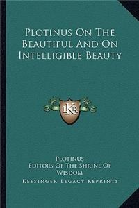 Plotinus on the Beautiful and on Intelligible Beauty