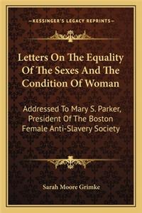 Letters on the Equality of the Sexes and the Condition of Woman