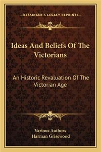 Ideas and Beliefs of the Victorians