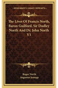 The Lives of Francis North, Baron Guilford, Sir Dudley North and Dr. John North V1