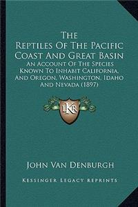Reptiles of the Pacific Coast and Great Basin