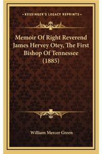 Memoir of Right Reverend James Hervey Otey, the First Bishop of Tennessee (1885)