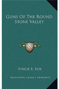 Guns of the Round Stone Valley