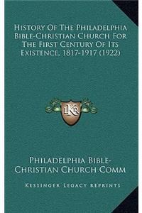 History of the Philadelphia Bible-Christian Church for the First Century of Its Existence, 1817-1917 (1922)