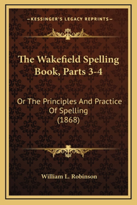 The Wakefield Spelling Book, Parts 3-4
