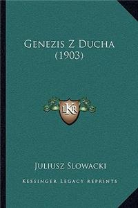 Genezis Z Ducha (1903)