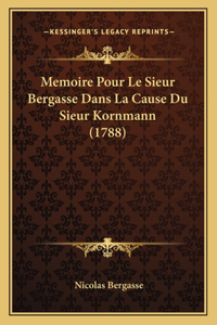 Memoire Pour Le Sieur Bergasse Dans La Cause Du Sieur Kornmann (1788)