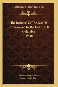 The Removal Of The Seat Of Government To The District Of Columbia (1900)