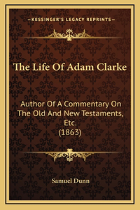 The Life Of Adam Clarke