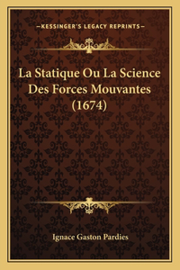 Statique Ou La Science Des Forces Mouvantes (1674)