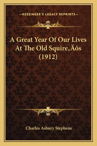 A Great Year Of Our Lives At The Old Squire's (1912)
