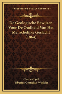 De Geologische Bewijzen Voor De Oudheid Van Het Menschelijke Geslacht (1864)