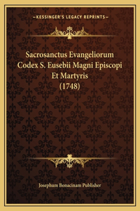 Sacrosanctus Evangeliorum Codex S. Eusebii Magni Episcopi Et Martyris (1748)