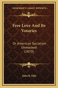 Free Love And Its Votaries