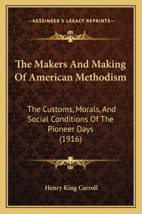 Makers And Making Of American Methodism