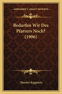 Bedurfen Wir Des Pfarrers Noch? (1906)