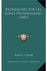 Recherches Sur Les Zones Hysterogenes (1882)