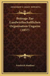 Beitrage Zur Landwirthschaftlichen Organisation Ungarns (1857)