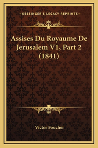 Assises Du Royaume De Jerusalem V1, Part 2 (1841)