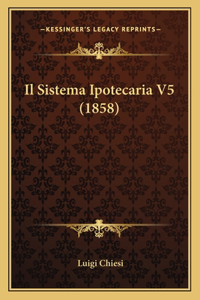 Il Sistema Ipotecaria V5 (1858)