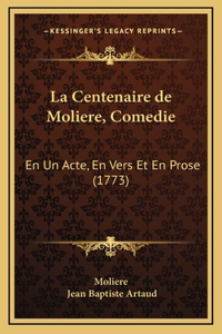 La Centenaire de Moliere, Comedie: En Un Acte, En Vers Et En Prose (1773)