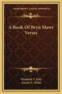 A Book Of Bryn Mawr Verses
