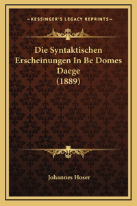 Die Syntaktischen Erscheinungen In Be Domes Daege (1889)