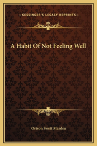 A Habit Of Not Feeling Well