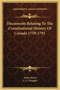 Documents Relating To The Constitutional History Of Canada 1759-1791