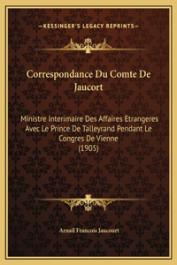 Correspondance Du Comte De Jaucort
