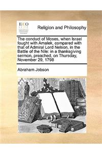 The conduct of Moses, when Israel fought with Amalek, compared with that of Admiral Lord Nelson, in the Battle of the Nile