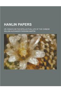 Hanlin Papers; Or, Essays on the Intellectual Life of the Chinese