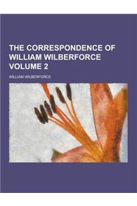 The Correspondence of William Wilberforce Volume 2