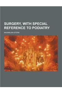 Surgery, with Special Reference to Podiatry