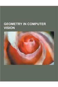 Geometry in Computer Vision: 3D Pose Estimation, Bundle Adjustment, Camera Auto-Calibration, Camera Matrix, Camera Resectioning, Correspondence Pro