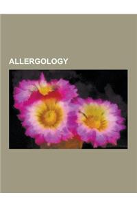 Allergology: Toxicodendron Radicans, Allergy, Aerobiology, Pollen, Anaphylaxis, Allergen, Gluten Sensitivity, Food Intolerance, Foo